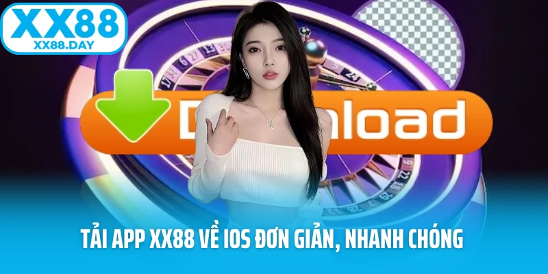 Tải app XX88 về iOS đơn giản, nhanh chóng 